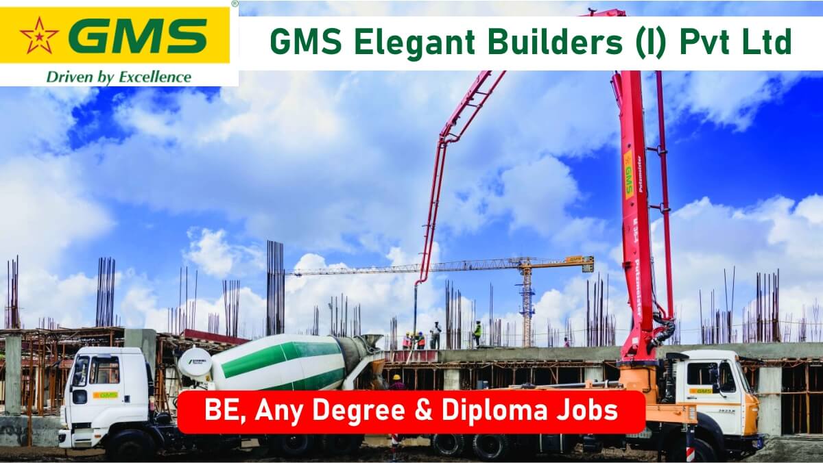 GMS Elegant Builders (I) Pvt Ltd Hiring